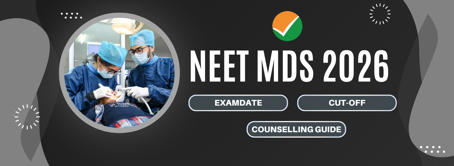 NEET MDS 2026: Exam Date, Registration, Cut-Off & Counselling